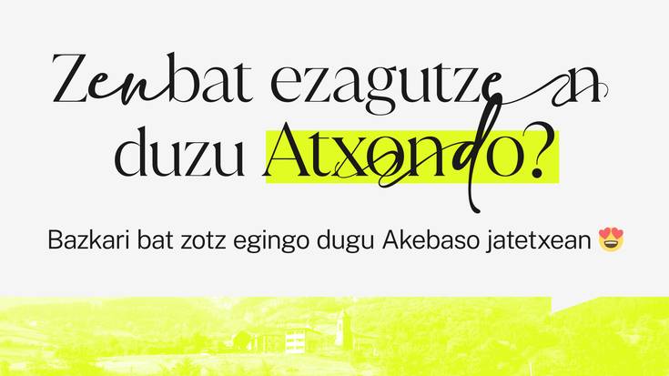 [LEHIAKETA]: Zenbat ezagutzen duzu Atxondo?