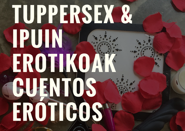 Tuppersex saioa ipuin erotikoekin