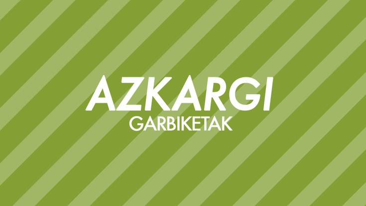AZKARGI GARBIKETAK