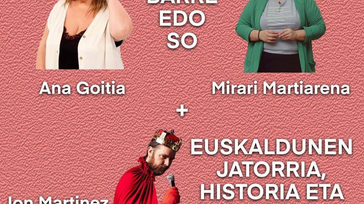 'Barre edo so' + 'Euskaldunen jatorria, historia eta irria'