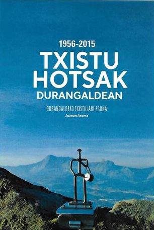 '1956-2015. Txistu hotsak Durangaldean'