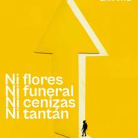 'Ni flores, ni funeral, ni cenizas, ni tantán'