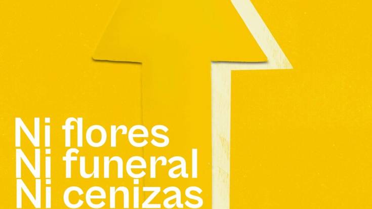 'Ni flores, ni funeral, ni cenizas, ni tantán'