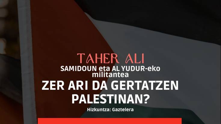 "Zer ari da gertatzen Palestinan?"